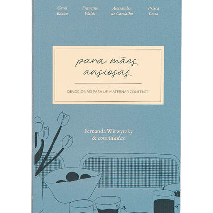 Devocional Para Mães Ansiosas | Fernanda Witwytzky