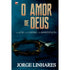 O Amor de Deus | Jorge Linhares