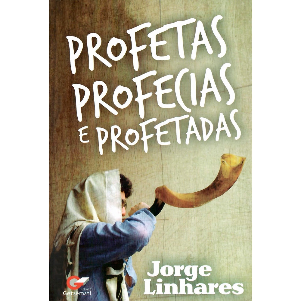 Profetas Profecias e Profetadas | Jorge Linhares