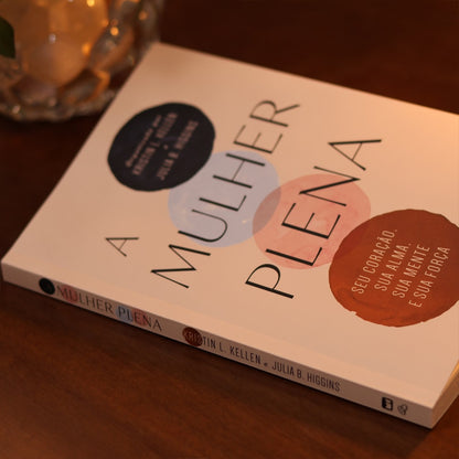 A Mulher Plena | Kristin L. Kellen e Julia B. Higg