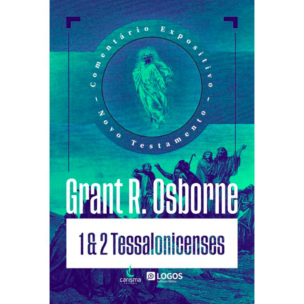 Comentário Expositivo 1 e 2 Tessalonicenses |  Grant R. Osborne