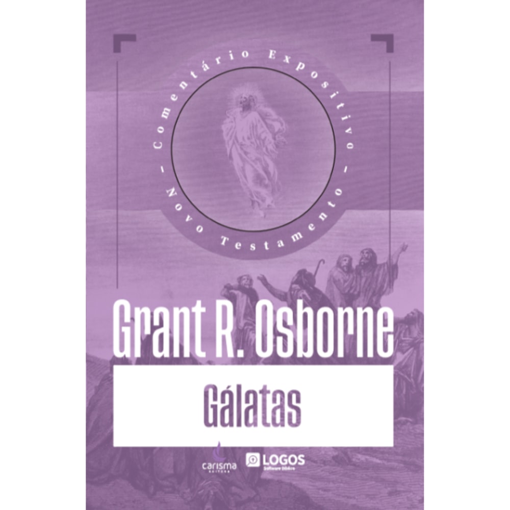 Comentário Expositivo Gálatas | Grant R. Osborne