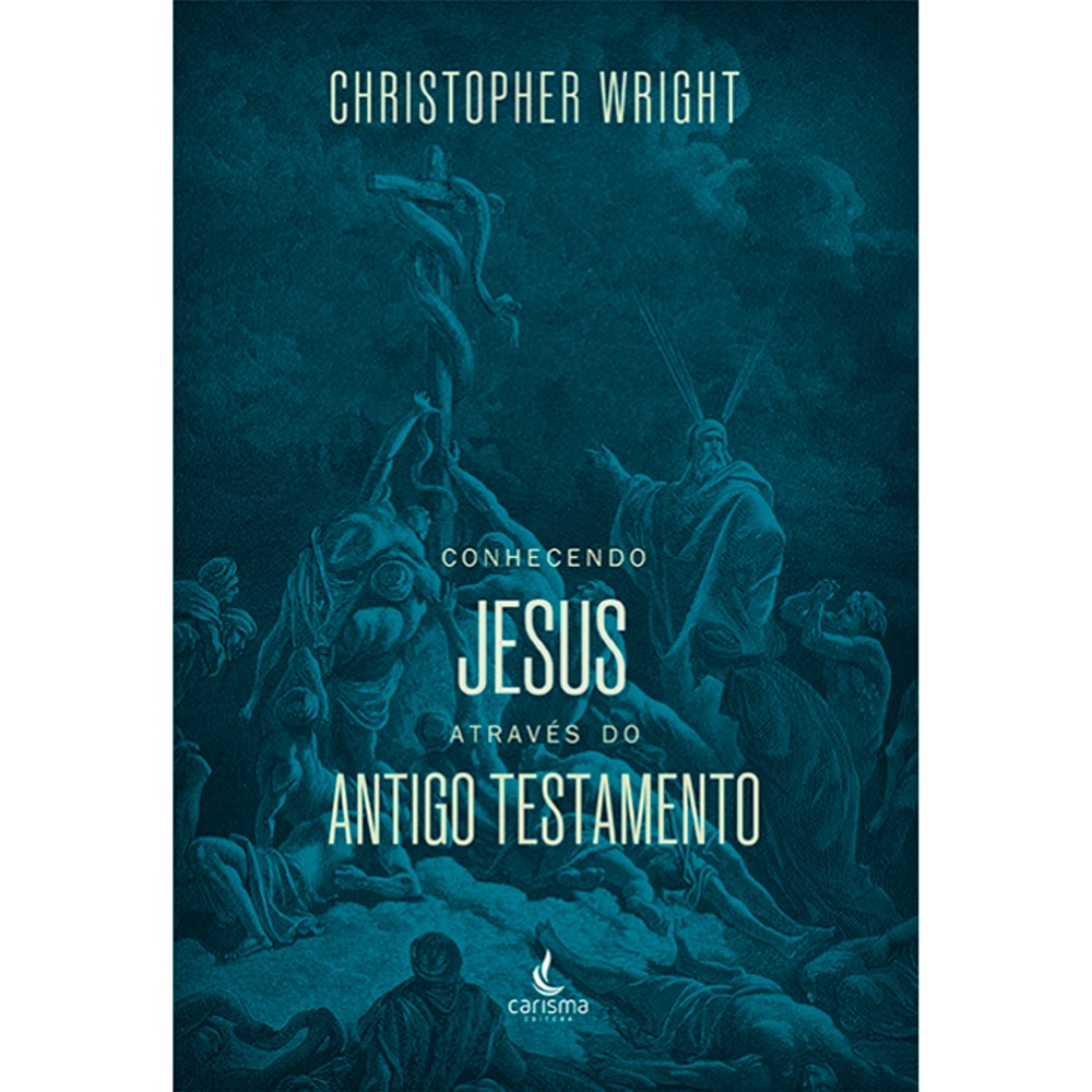 Conhecendo Jesus Através do Antigo Testamento | Christopher J. H. Wright