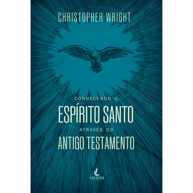 Conhecendo o Espírito Santo Através do Antigo Testamento | Christopher J. H. Wright