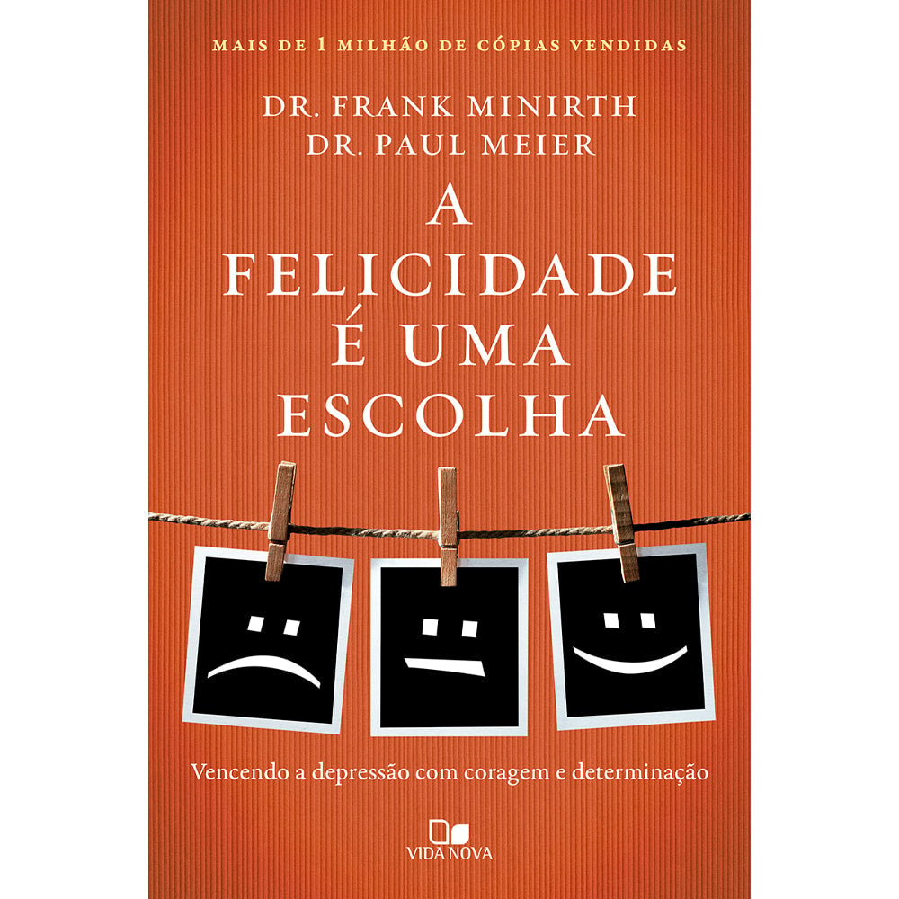 A Felicidade e Uma Escolha | Frank Minirth e  Paul