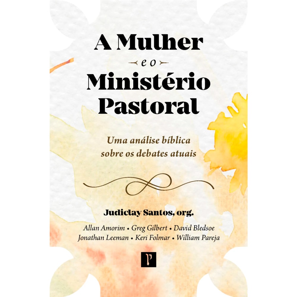 A Mulher e o Ministério Pastoral | Judiclay Santos