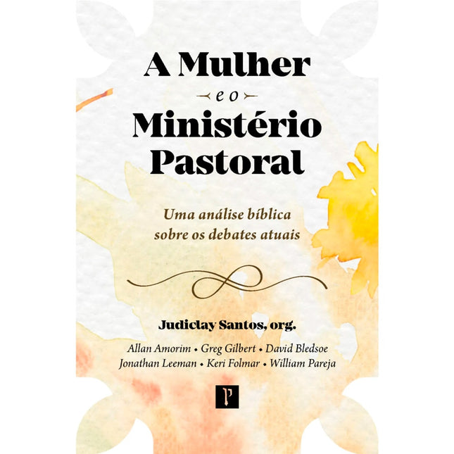 A Mulher e o Ministério Pastoral | Judiclay Santos