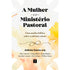 A Mulher e o Ministério Pastoral | Judiclay Santos