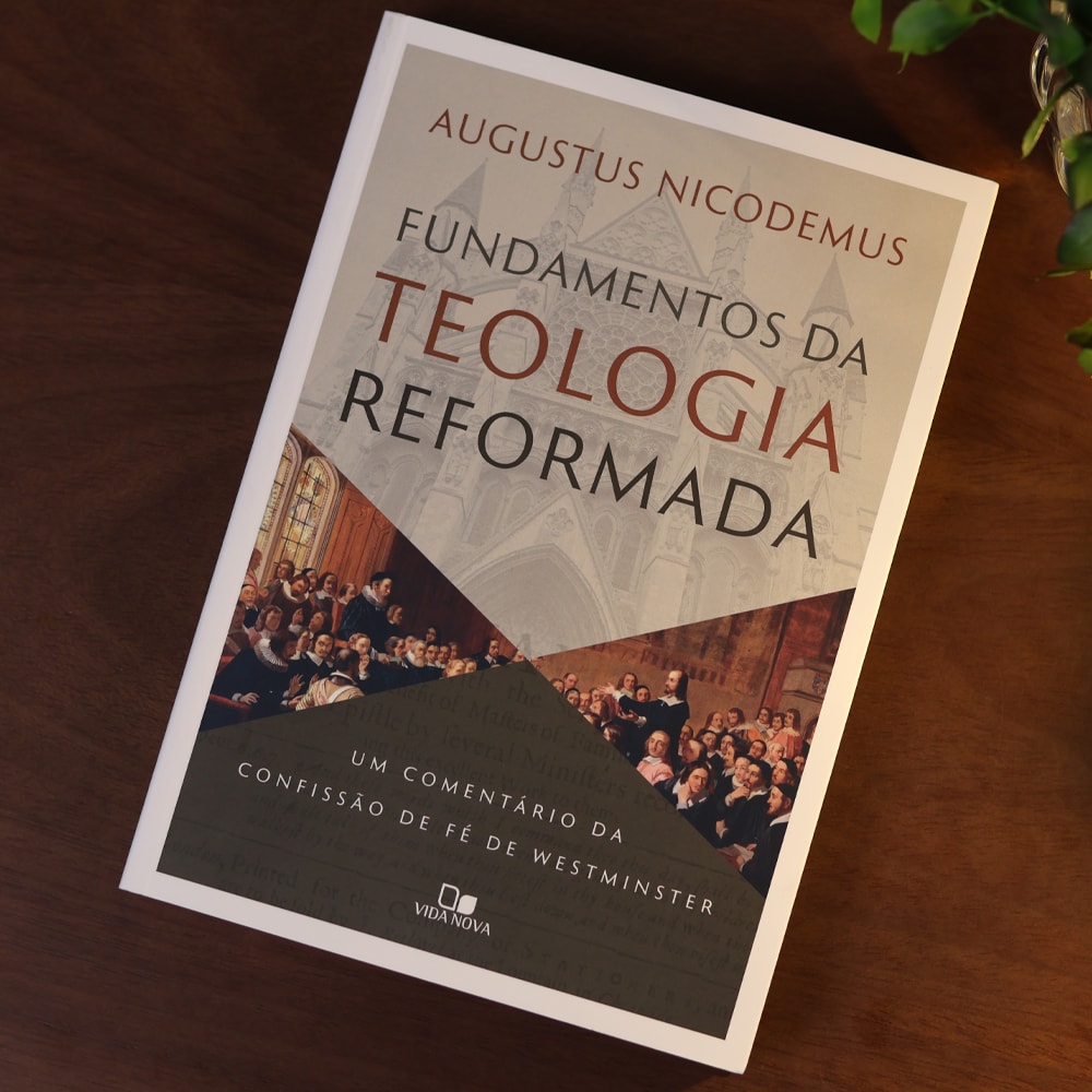 Fundamentos da Teologia Reformada | Augustus Nicodemus Lopes