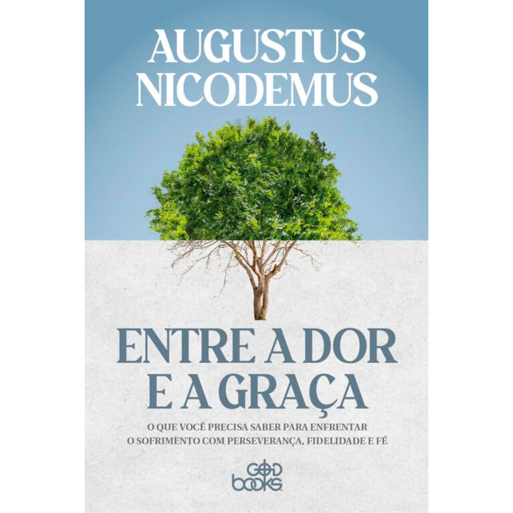 Entre a Dor e a Graça | Augustus Nicodemus