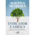 Entre a Dor e a Graça | Augustus Nicodemus