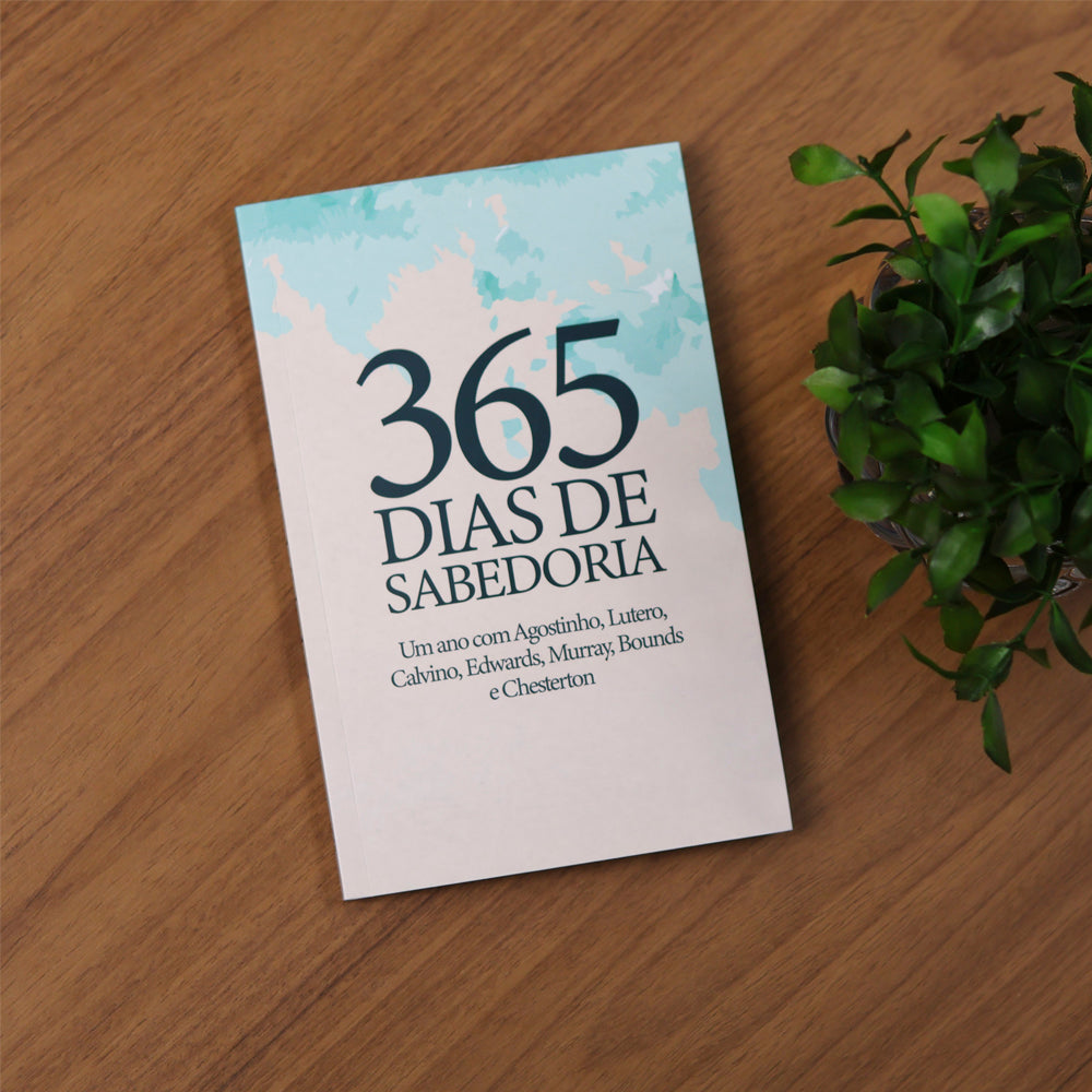 365 Dias de Sabedoria |  Berith, João Calvino, Martinho Lutero e Vários