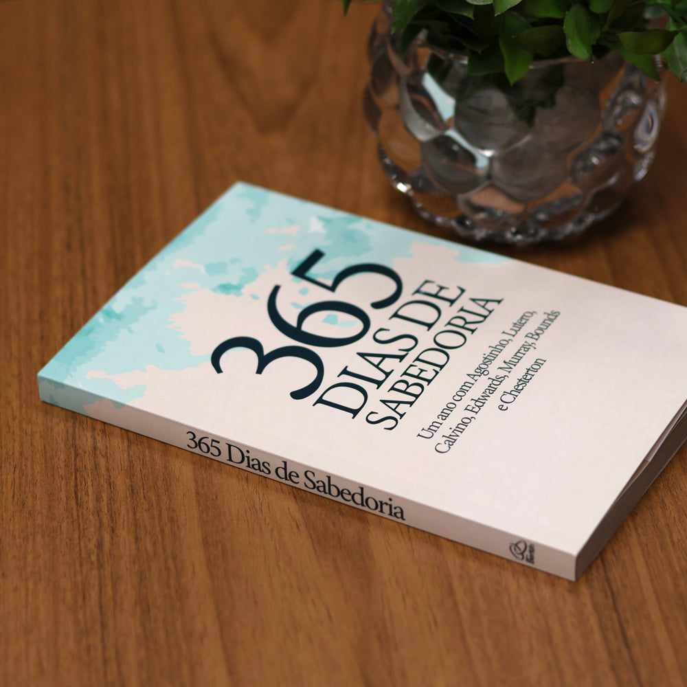 365 Dias de Sabedoria |  Berith, João Calvino, Martinho Lutero e Vários