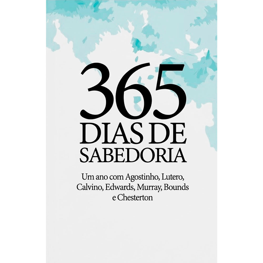 365 Dias de Sabedoria |  Berith, João Calvino, Martinho Lutero e Vários