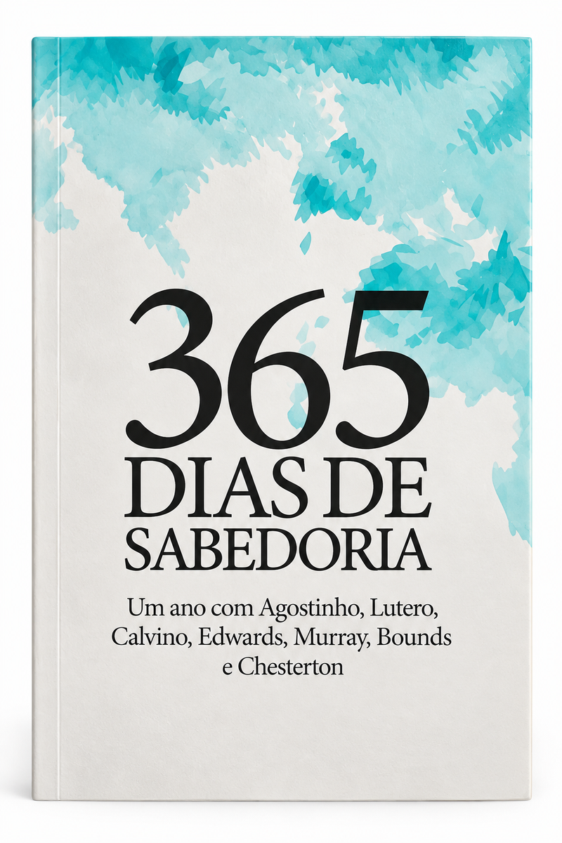 365 Dias de Sabedoria |  Berith, João Calvino, Martinho Lutero e Vários
