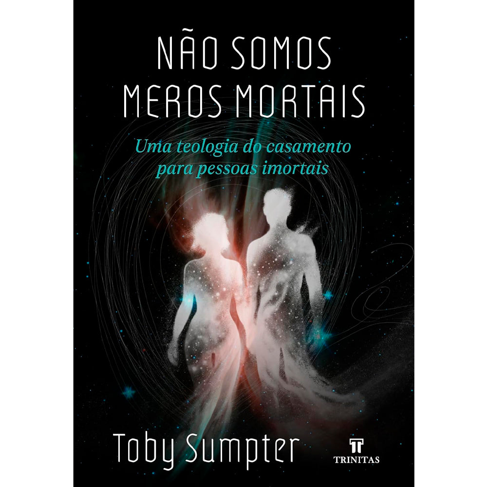 Não Somos Meros Mortais | Toby Sumpter