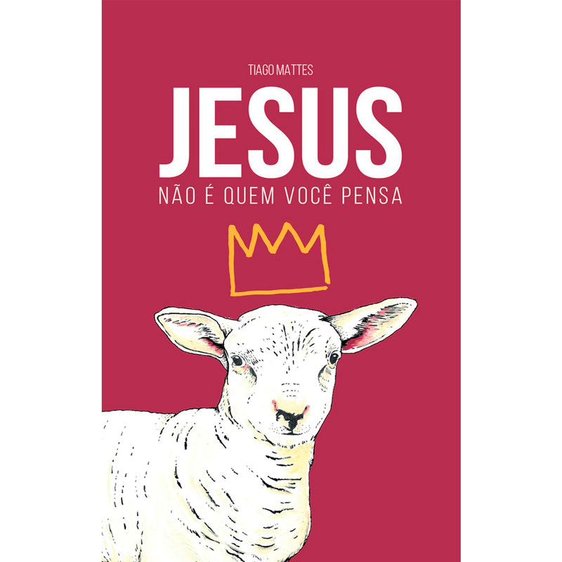 Jesus Não é Quem Você Pensa | Tiago Mattes