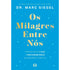 Os Milagres Entre Nós | Dr. Marc Siegel