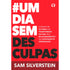 #Um Dia Sem Desculpas | Sam Silverstein