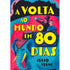 A Volta Ao Mundo Em 80 Dias | Júlio Verne