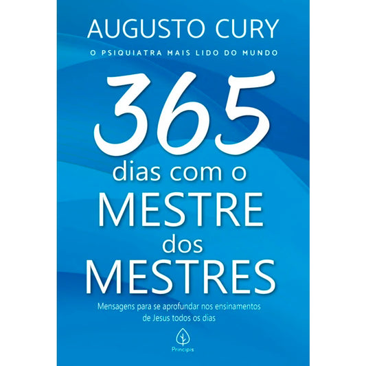 365 Dias Com o Mestre dos Mestres | Augusto Cury