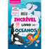 Meu Incrível Livro dos Oceanos
