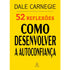 52 Reflexões, Como Desenvolver a Autoconfiança | Dale Carnegie