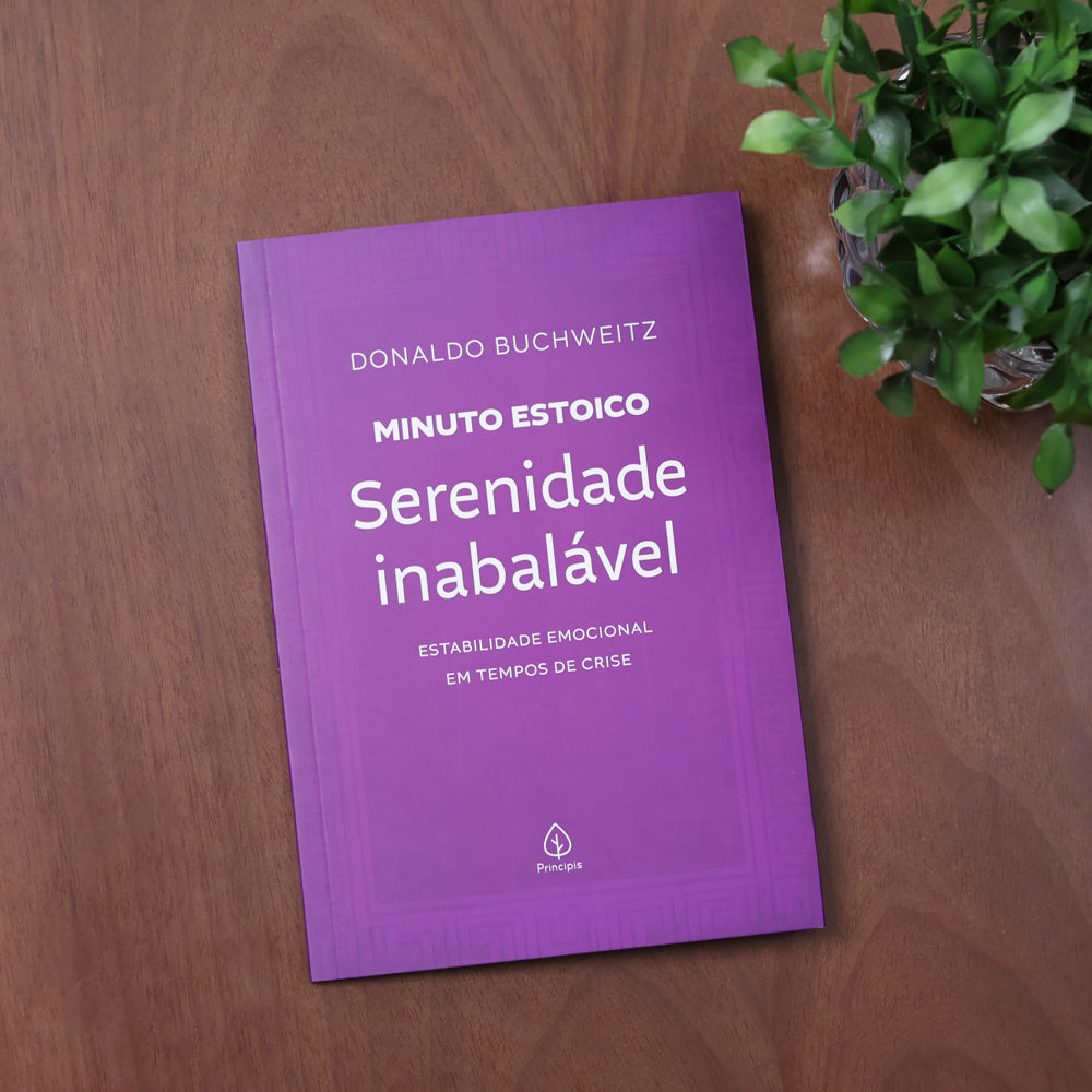 Serenidade Inabalável | Coleção Minuto Estoico | Donaldo Buchweitz