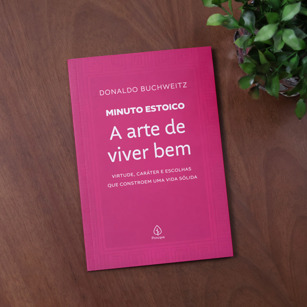 A Arte de Viver Bem | Coleção Minuto Estoico | Donaldo Buchweitz