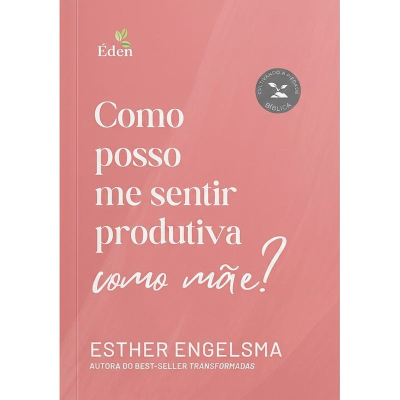 Como Posso Me Sentir Produtiva Como Mãe? | Esther Engelsma