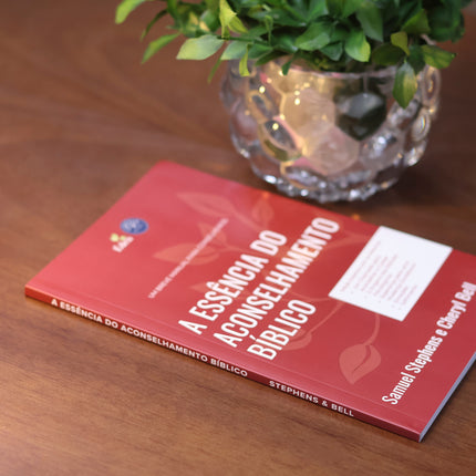 A Essência do Aconselhamento Bíblico | Samuel Stephens e Cheryl Bell
