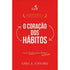 O Coração dos Hábitos | Greg E. Gifford