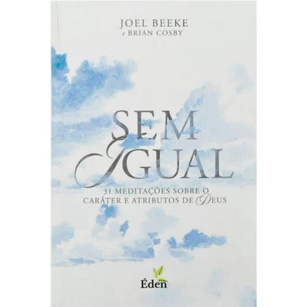 Sem Igual | Joel Beeke e Brian Cosby