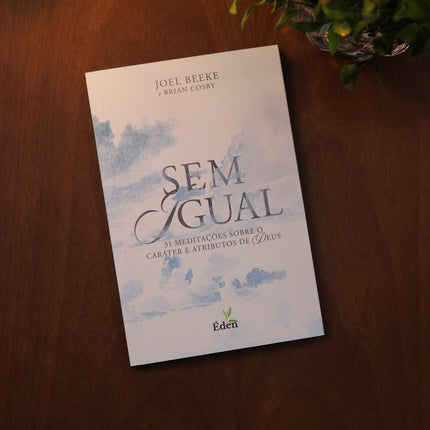 Sem Igual | Joel Beeke e Brian Cosby