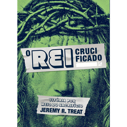 O Rei Crucificado | Jeremy R Treat