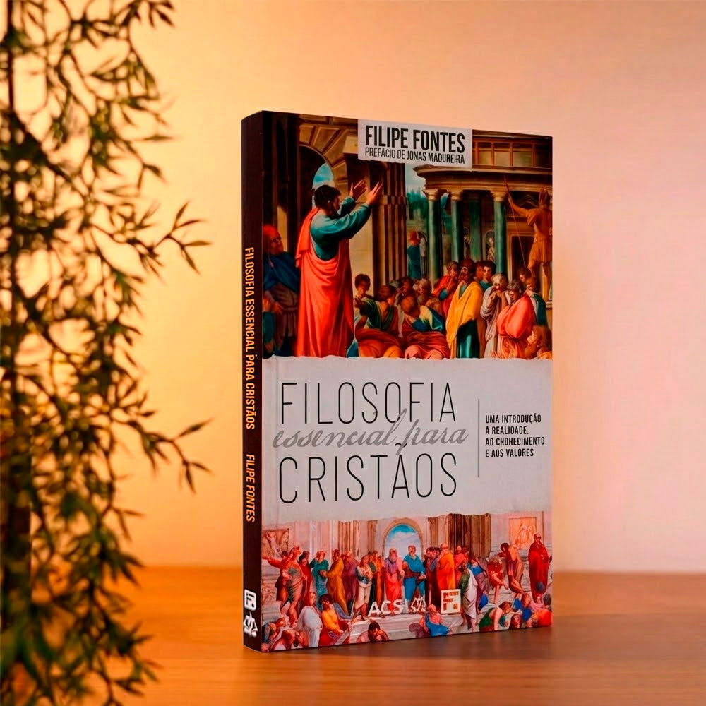 Filosofia Essencial Para Cristãos | Filipe Fontes