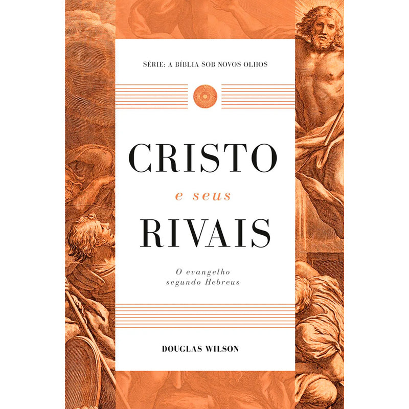 Cristo e Seus Rivais | Douglas Wilson
