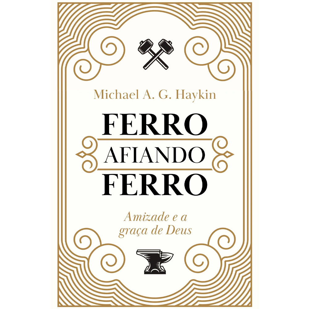 Ferro Afiando Ferro | Michael A. G. Haykin