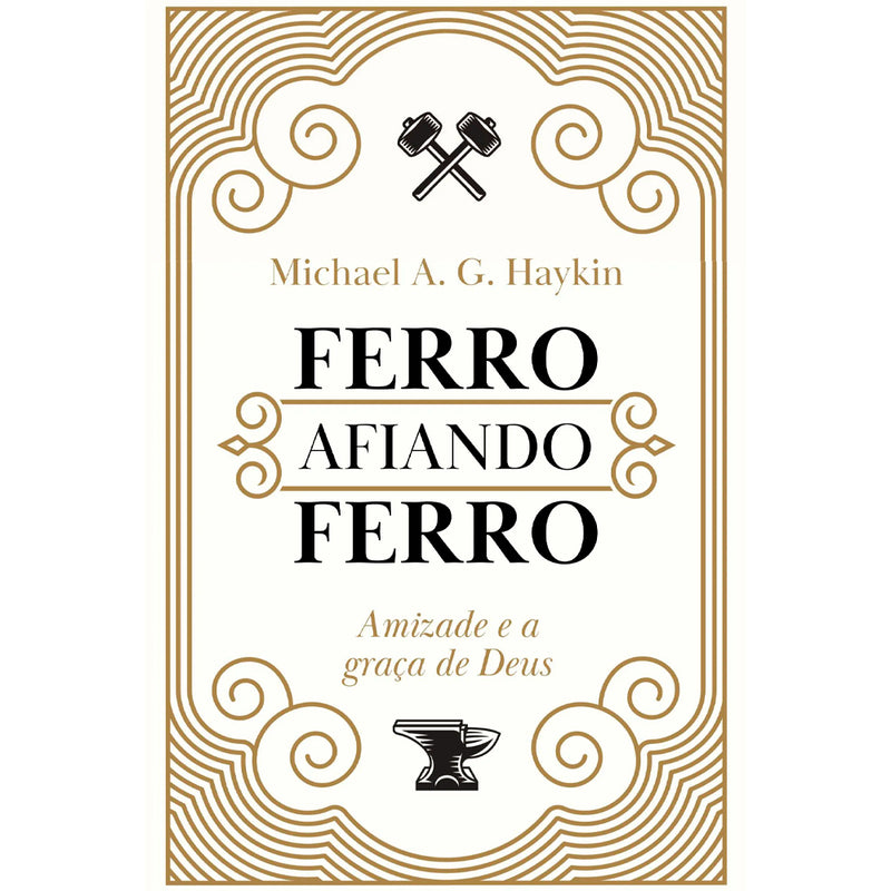 Ferro Afiando Ferro | Michael A. G. Haykin