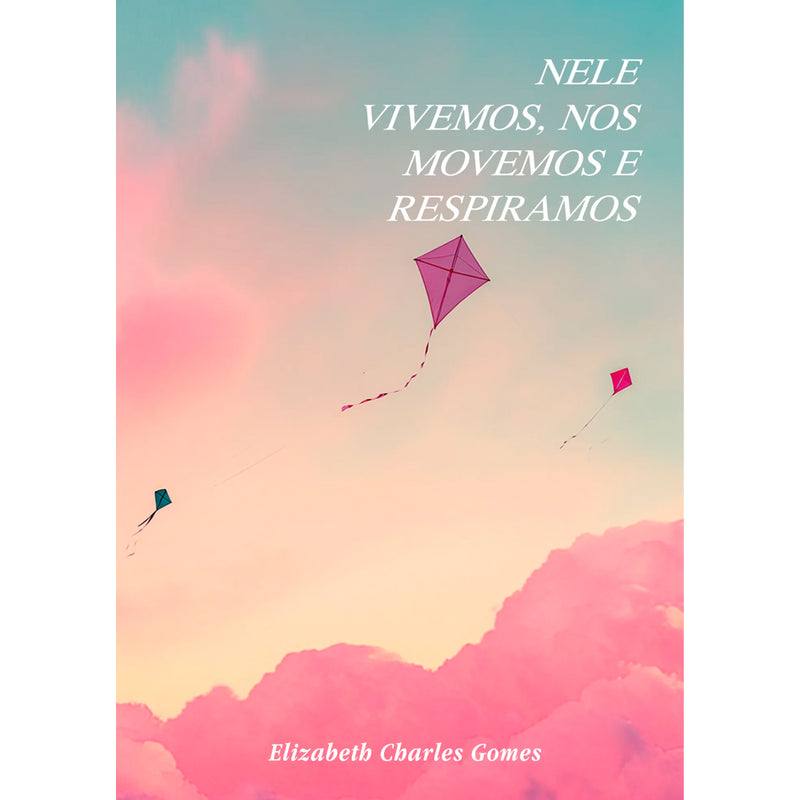 Nele Vivemos, Nos Movemos e Respiramos | Elizabeth Charles Gomes