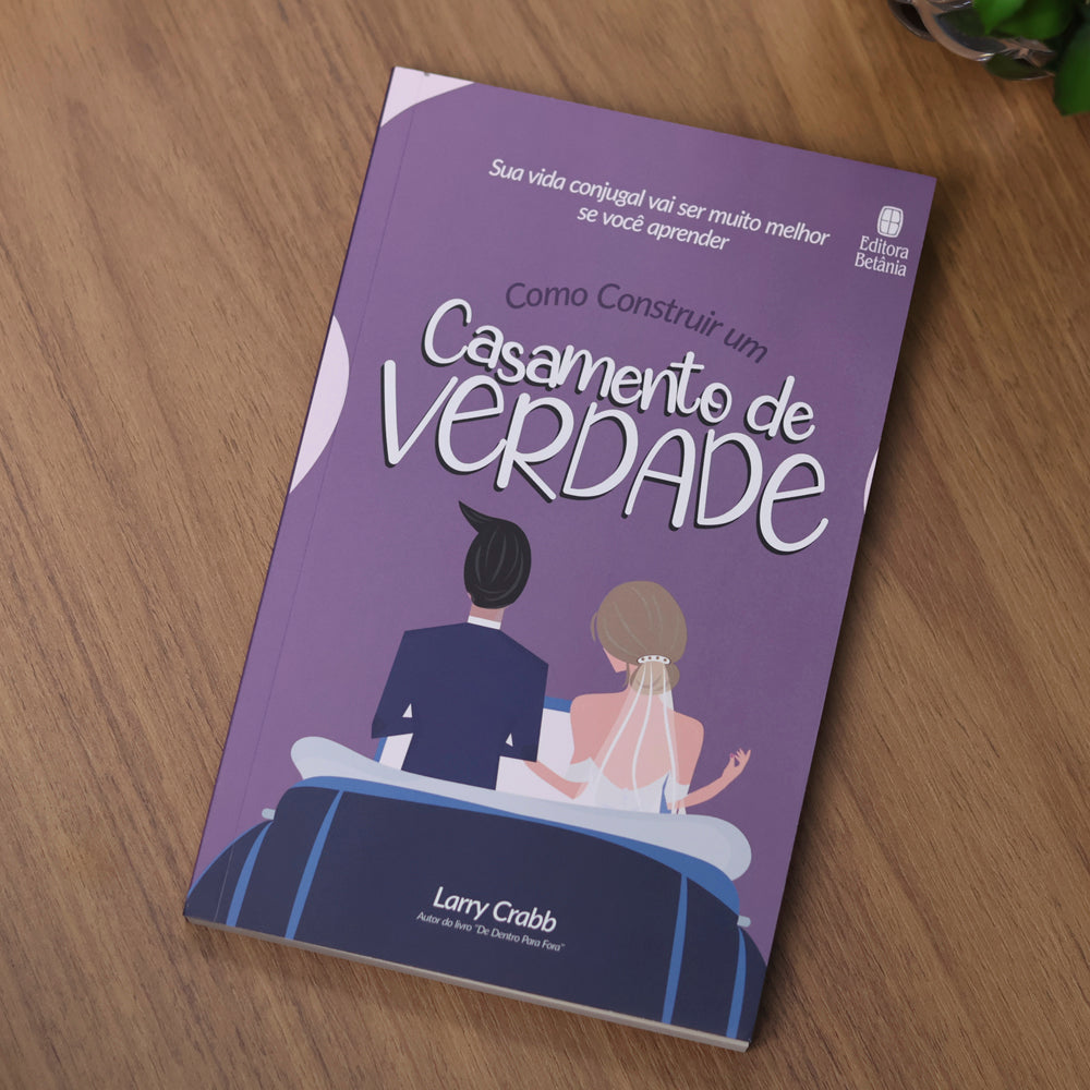 Como Construir um Casamento de Verdade | Larry Crabb