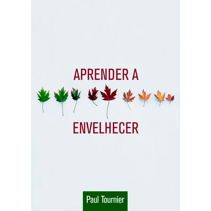 Aprender a Envelhecer | Paul Tournier