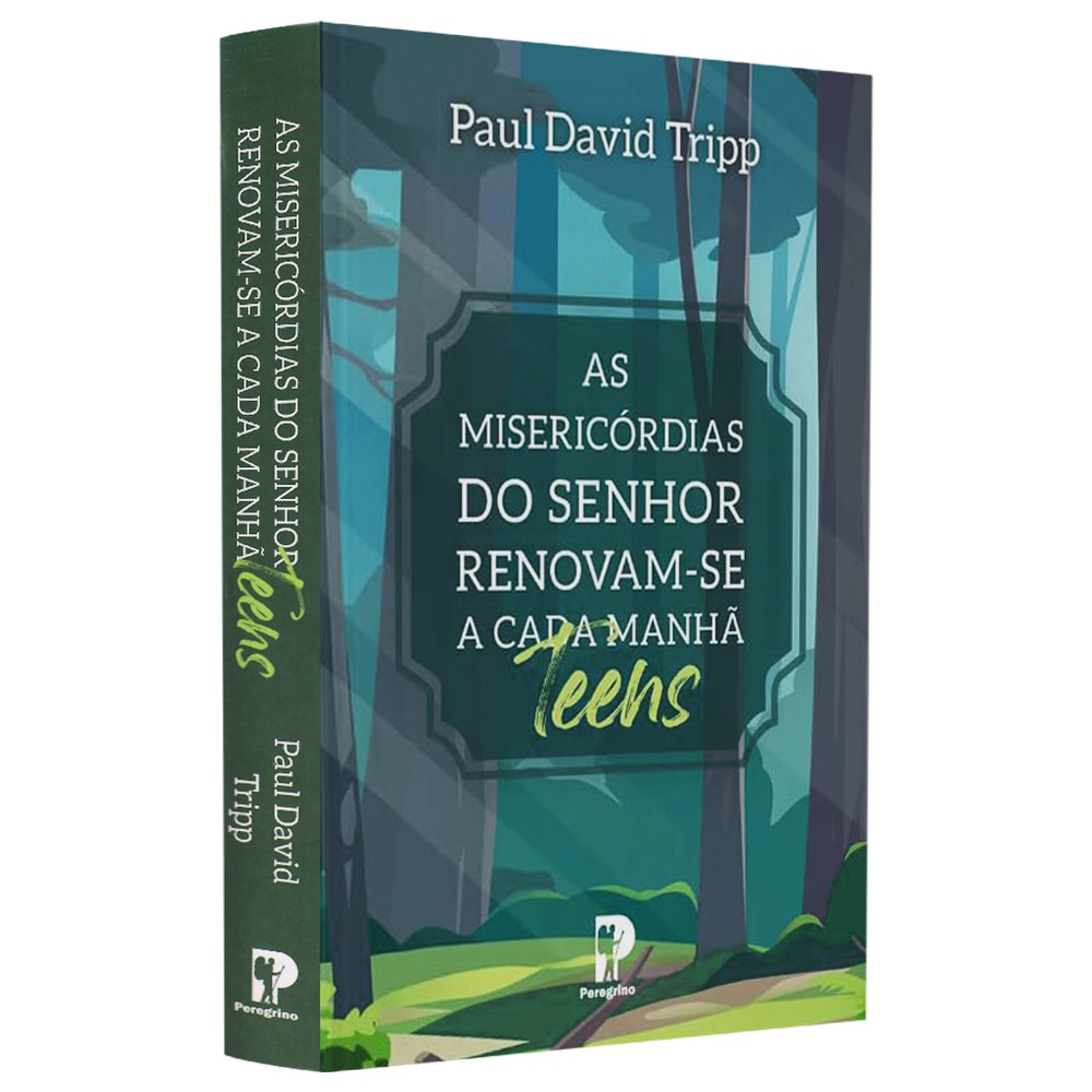 As Misericórdias do Senhor Renovam-se a Cada Manhã Teens | Paul David Tripp