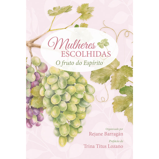 Mulheres Escolhidas | O Fruto do Espírito