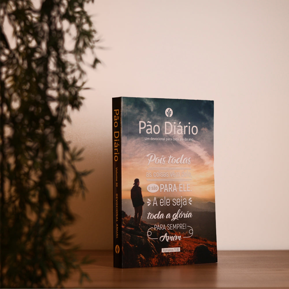 Devocional Pão Diário | Vol.30 | Pois Todas as Coisas Vem Dele