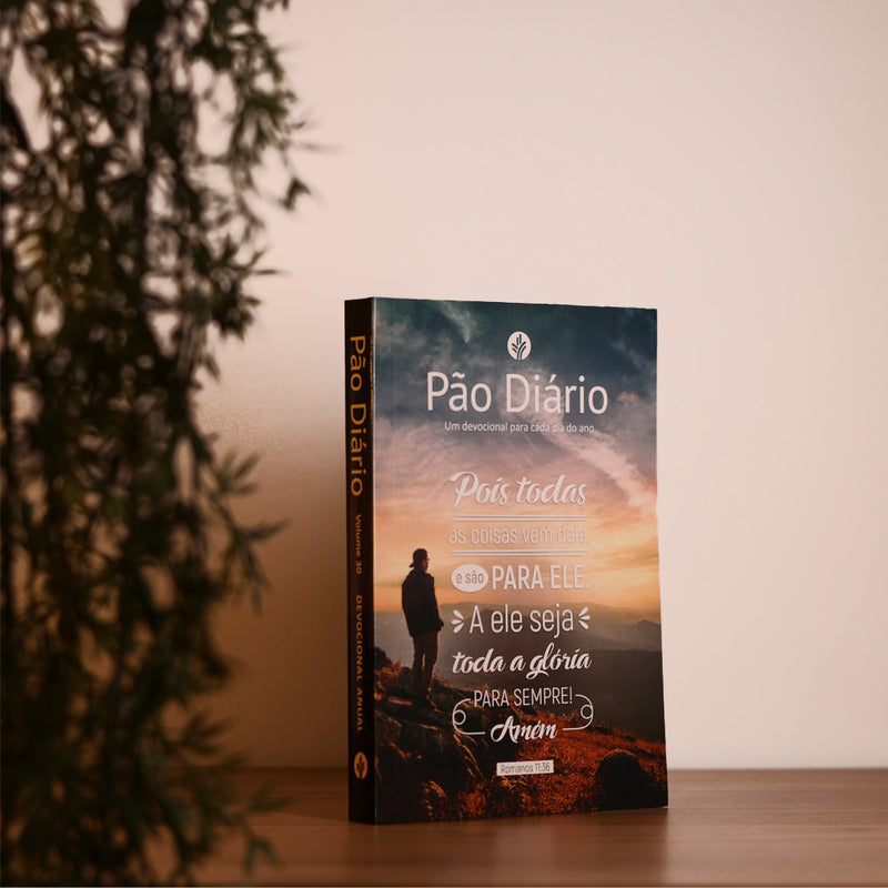 Devocional Pão Diário | Vol.30 | Pois Todas as Coisas Vem Dele