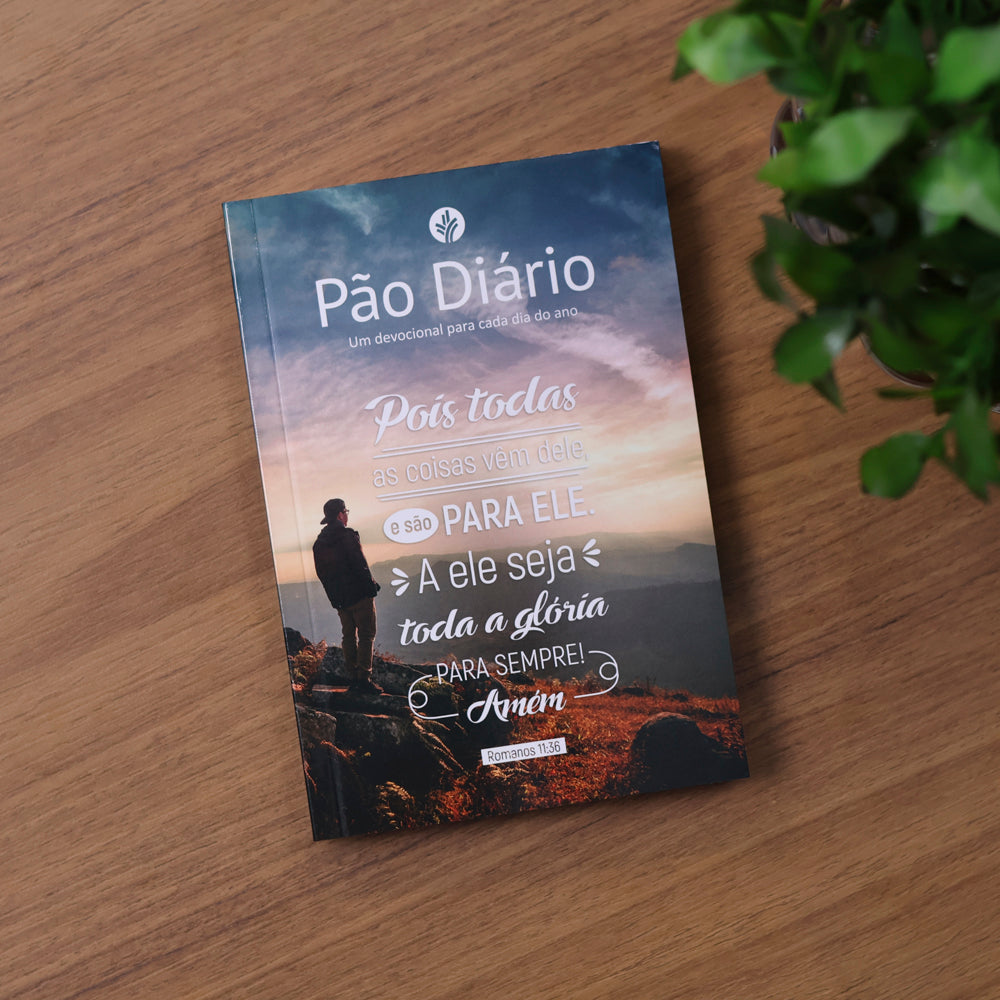 Devocional Pão Diário | Vol.30 | Pois Todas as Coisas Vem Dele
