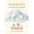 Fé Perfeita | A. W. Tozer