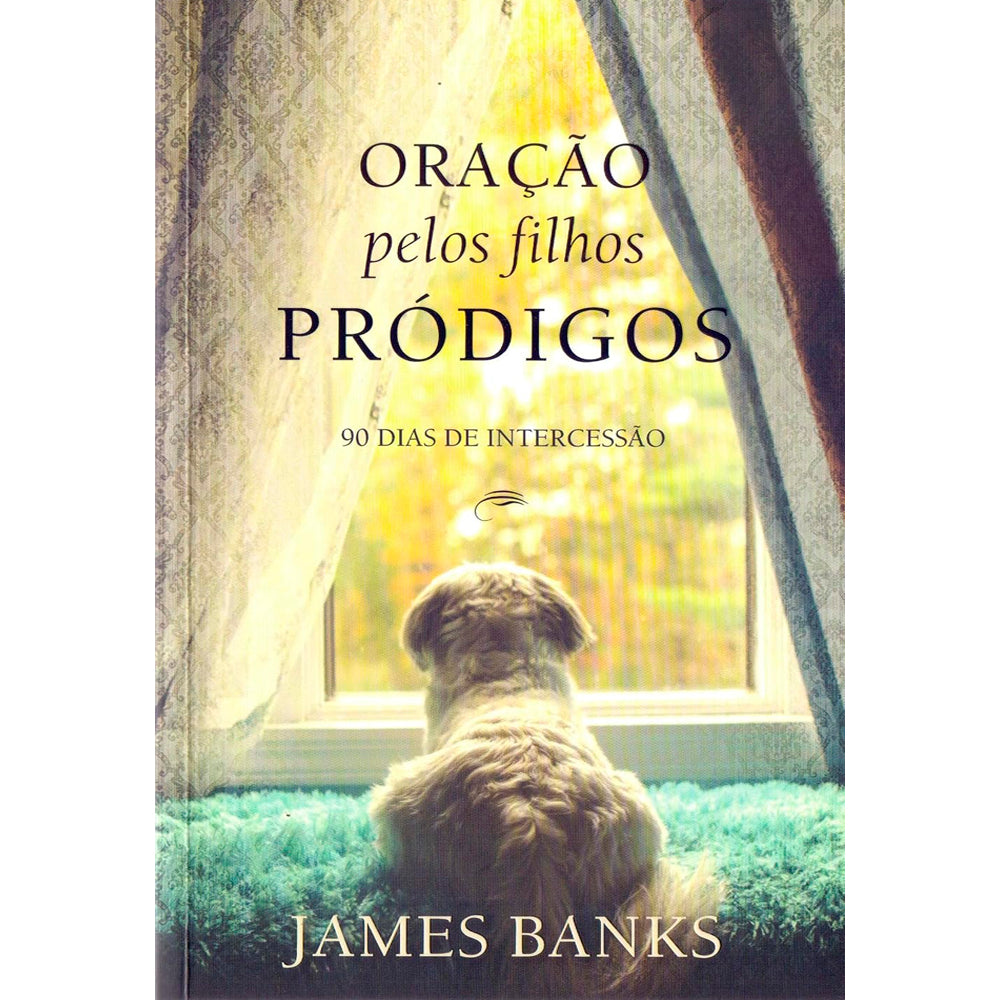 Oração Pelos Filhos Pródigos | James Banks