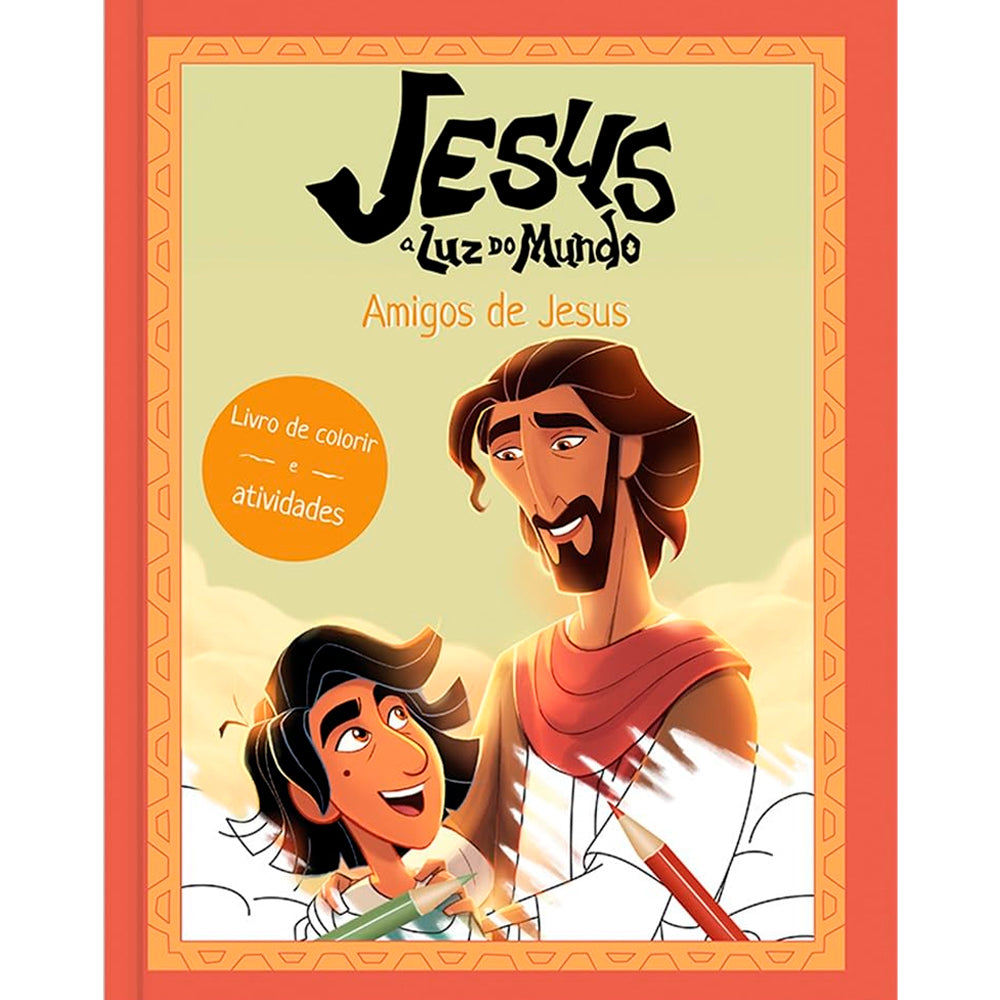 Jesus A Luz do Mundo | Amigos de Jesus | Livro de Colorir e Atividades